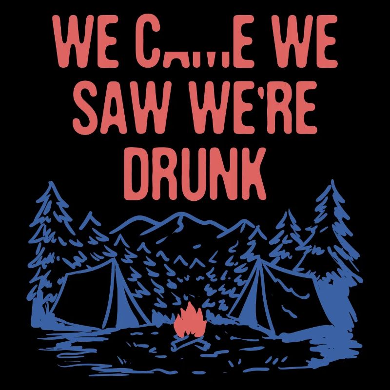 We Came We Saw We're Drunk Camping Funny Camper