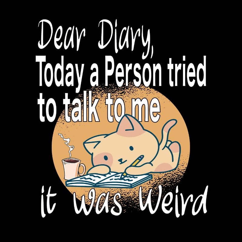 Dear Diary Today it was Weird Introvert Cat