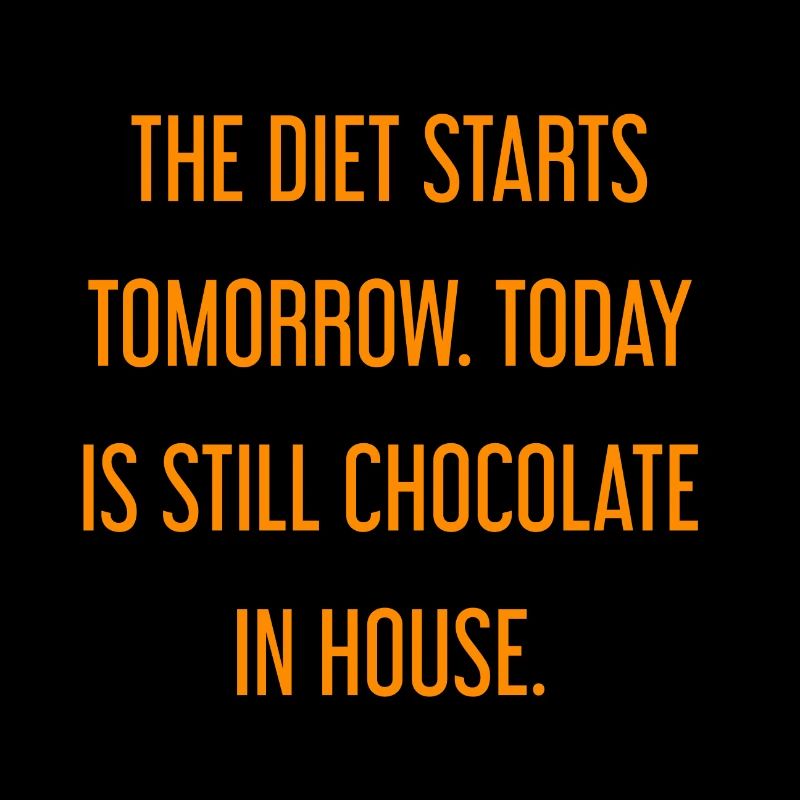 Le régime commence demain - chocolat dans la maison!