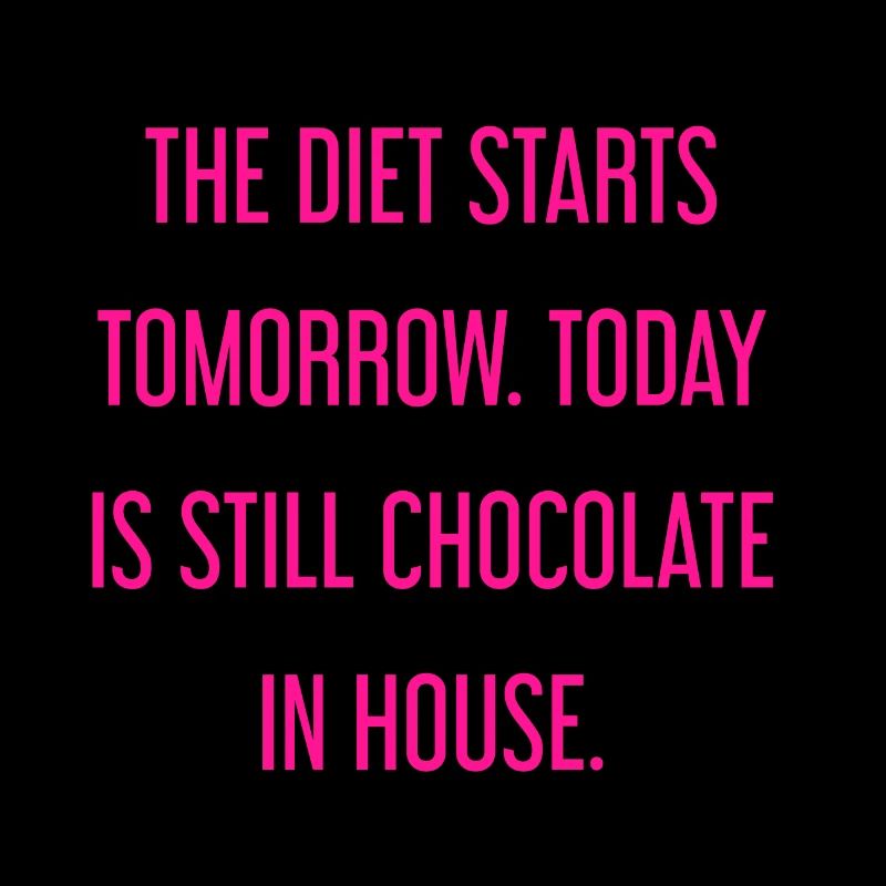 Le régime commence demain - chocolat dans la maison!