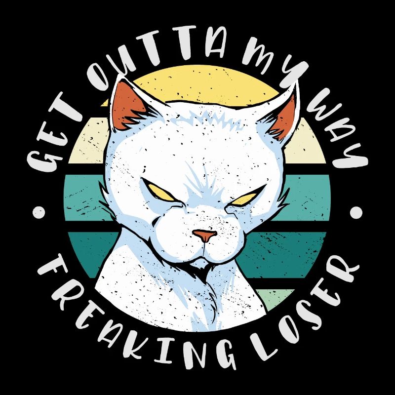 Sors de mon chemin, perdant fou, chat