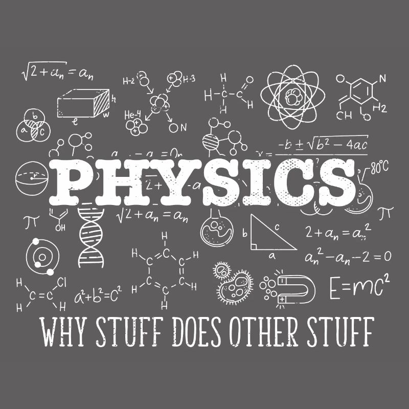 Science Lover Physicist I Physics Why Stuff Does