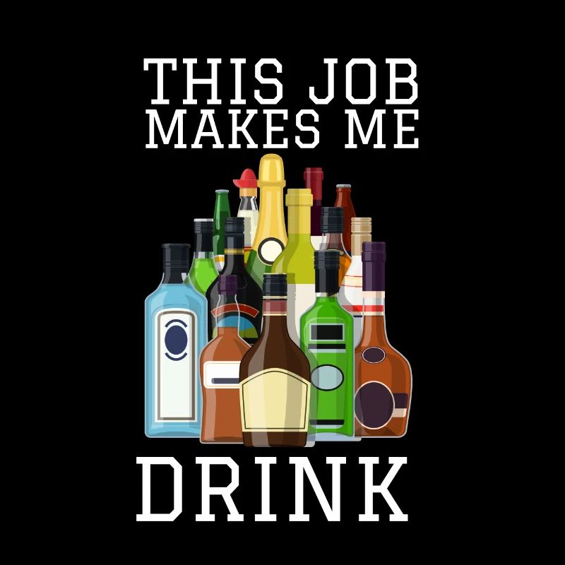 This job makes me drink