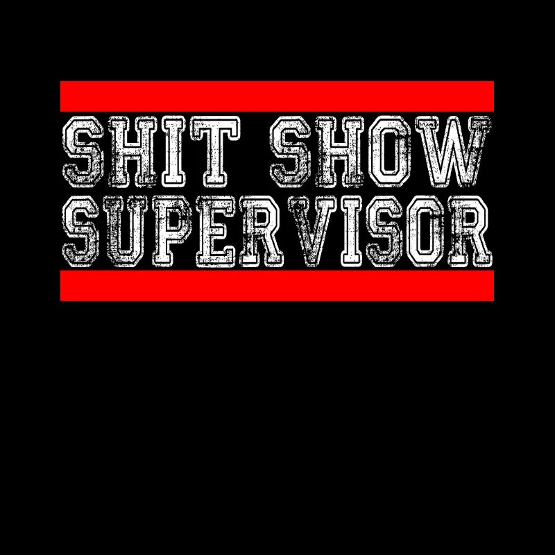 Shitshow Supervisor Funny saying