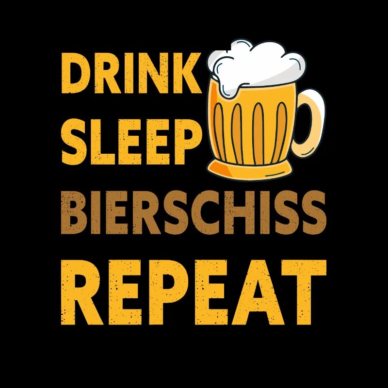Drink Sleep Bierschiss Repeat Biertrinker