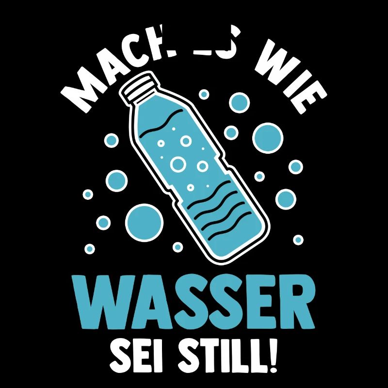 Mach es wie Wasser sei Still