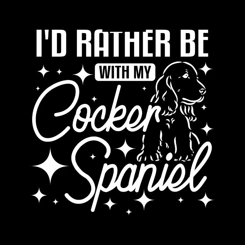 I'd rather be with my cocker spaniel