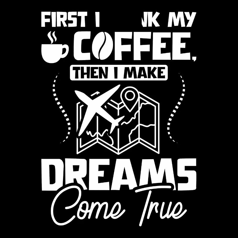 Drink coffee make dreams come true travel agent