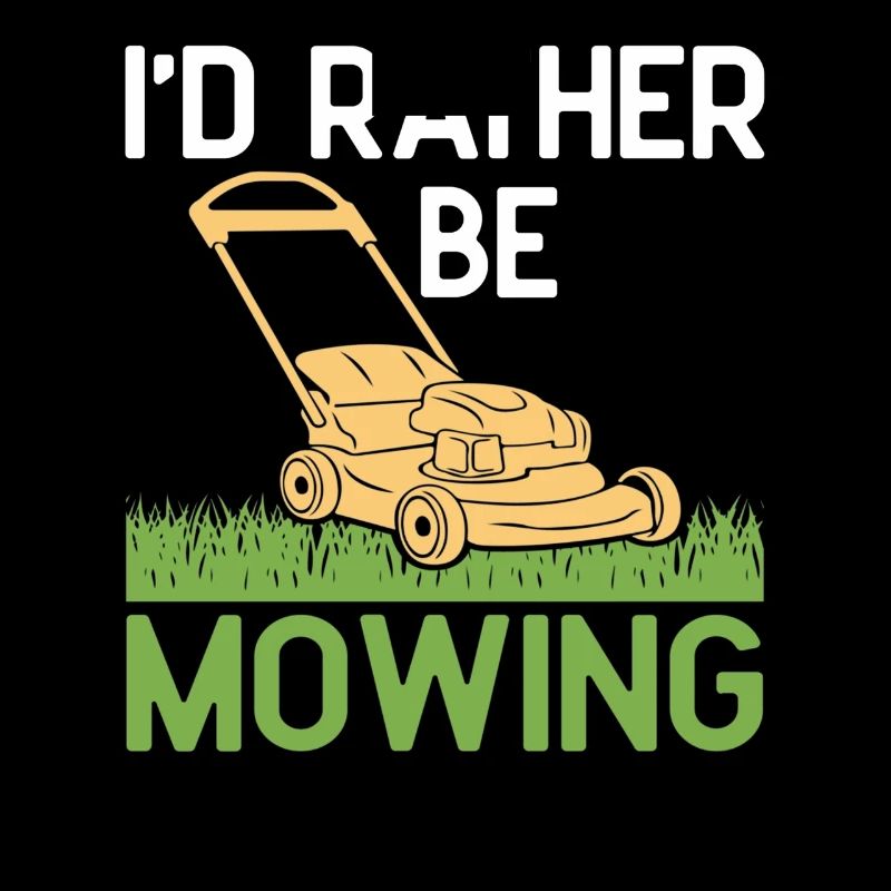 I'd rather be Mowing Funny Lawn Mower Grass Garden
