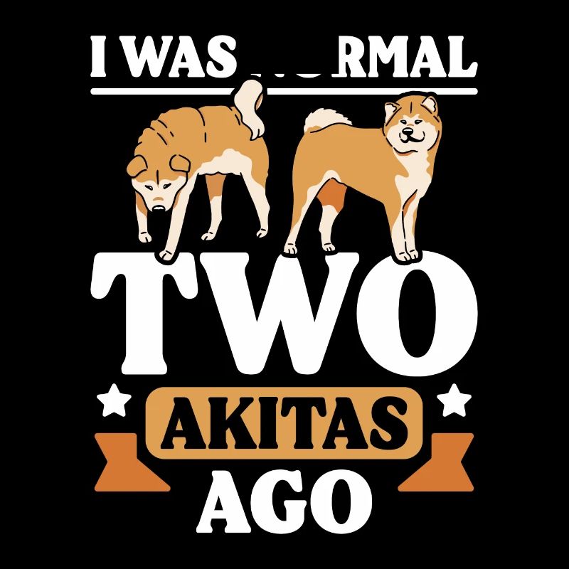 I was normal two Akitas ago