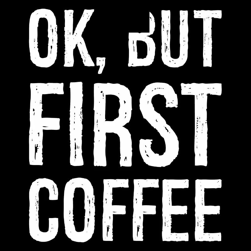ok, aber erster Kaffee