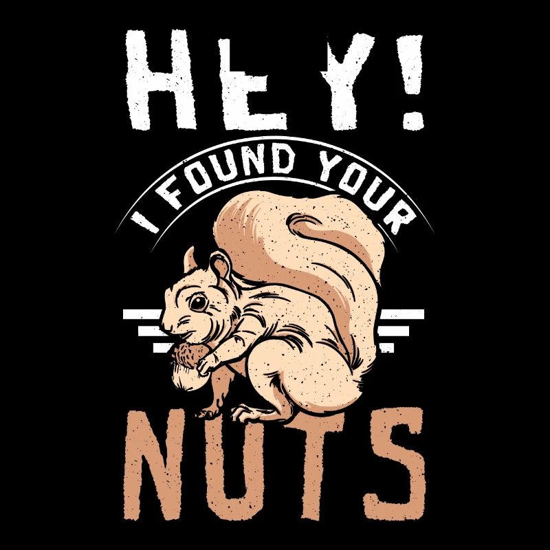 Funny Squirrel hey I found your nuts