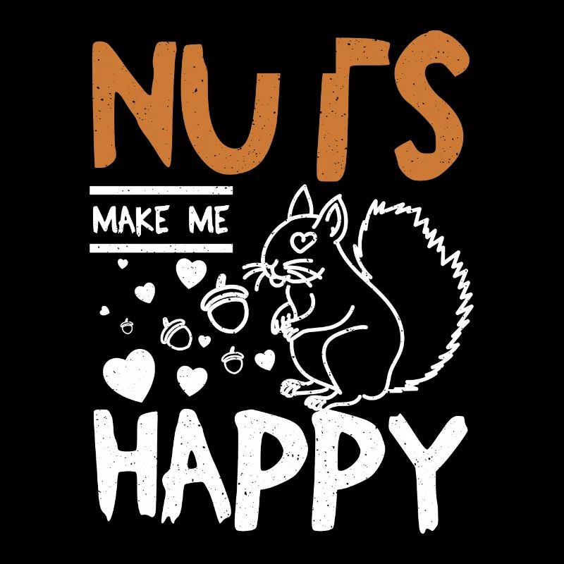 Funny Squirrel nuts make me happy