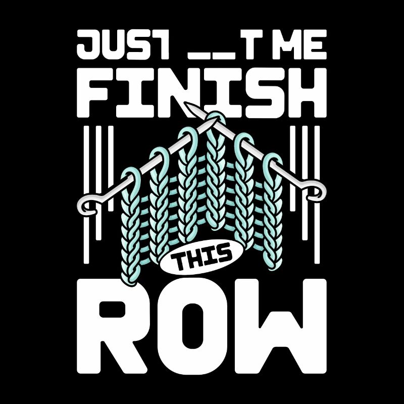 Just let me finish this row Crochet
