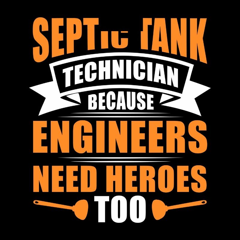 Septic Tank Technician Because Engineers Need