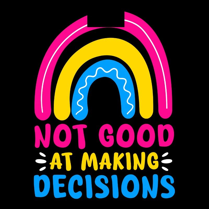not good at making decisions Design for a