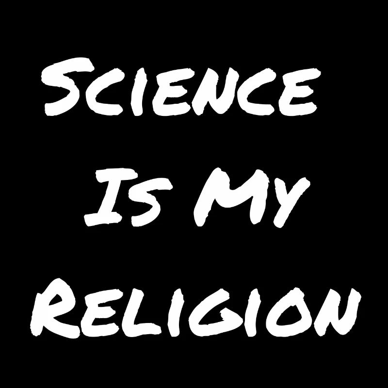 Science Is My Religion