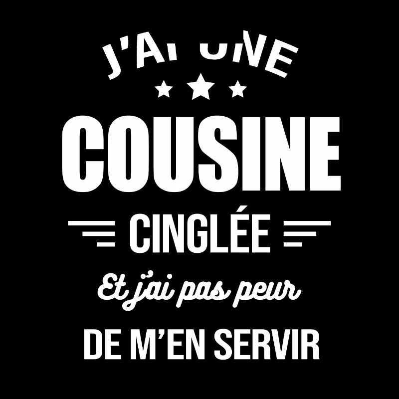 J'AI UNE COUSINE CINGLÉE