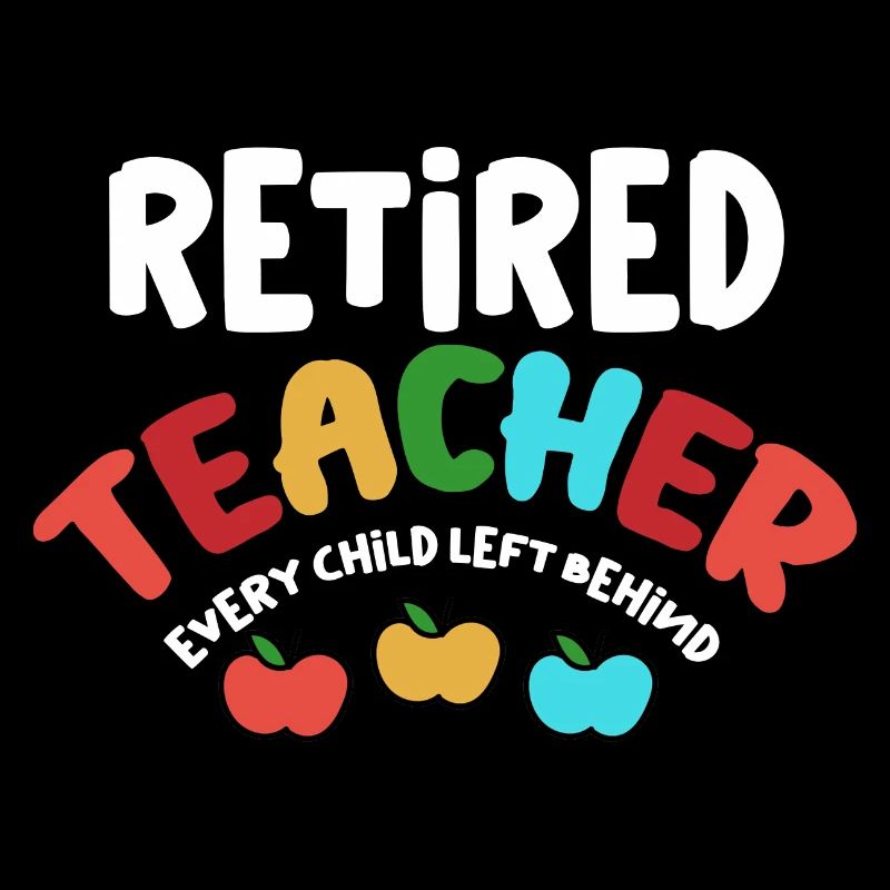 Retired Teacher Every Child Left Behind