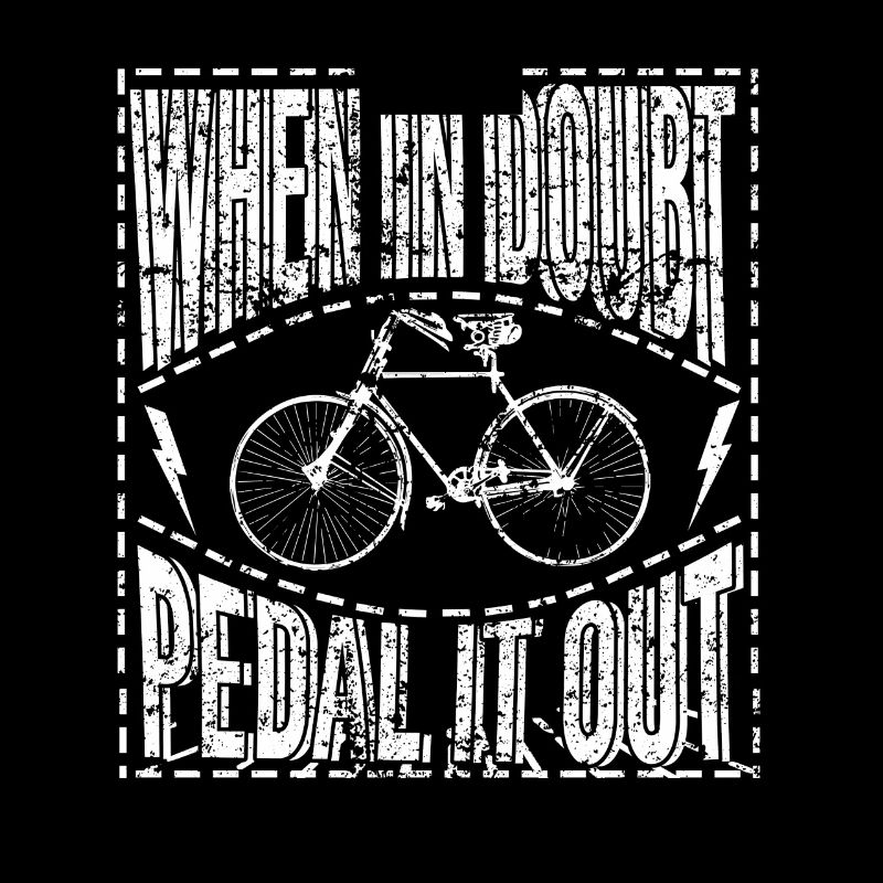 When In Doubt Pedal it Out