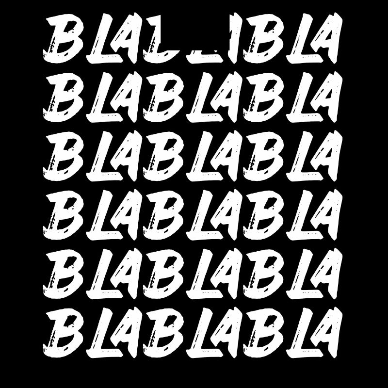 Bla Bla Bla Bla Bla Les discussions stupides Labern