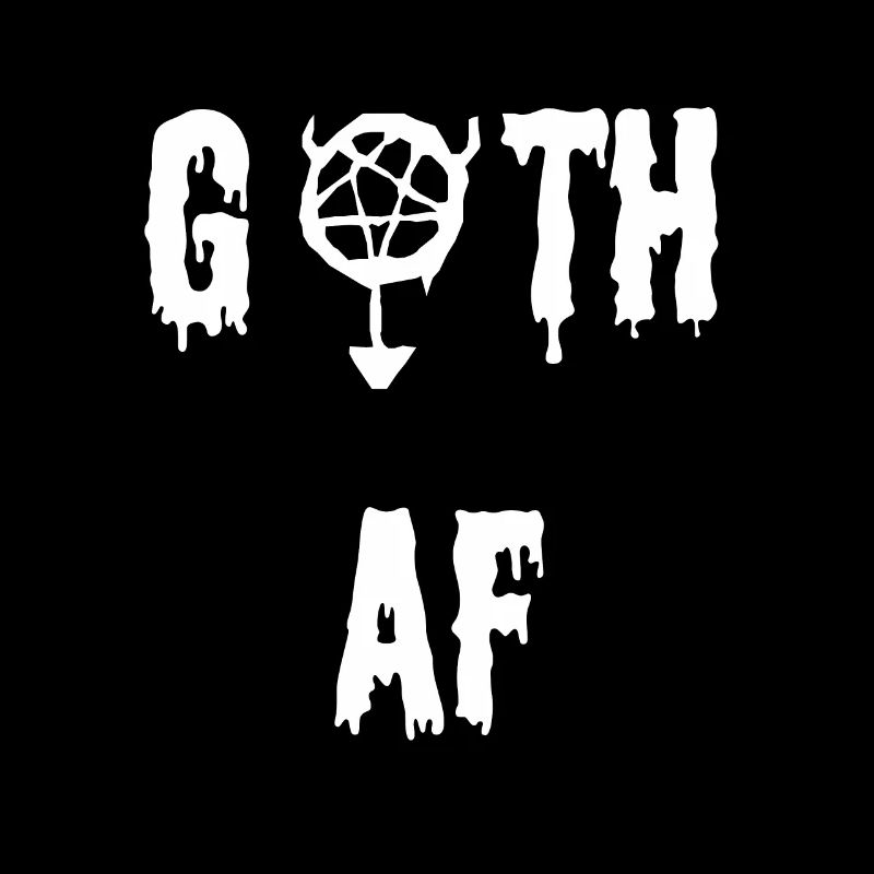 Goth as fu ** - Gift for Gothic's Goths