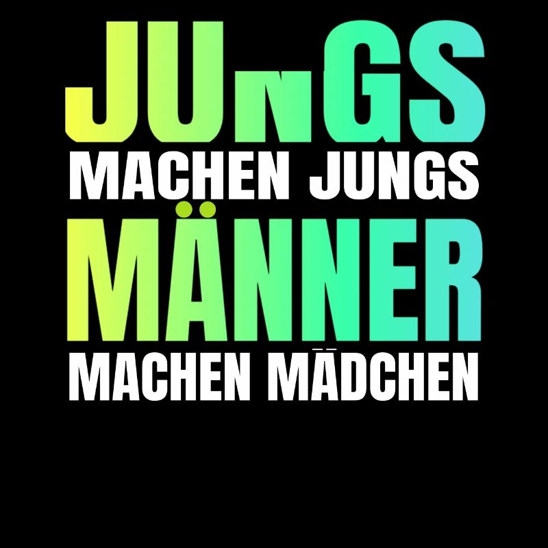 Jungs machen Jungs Männer machen Mädchen