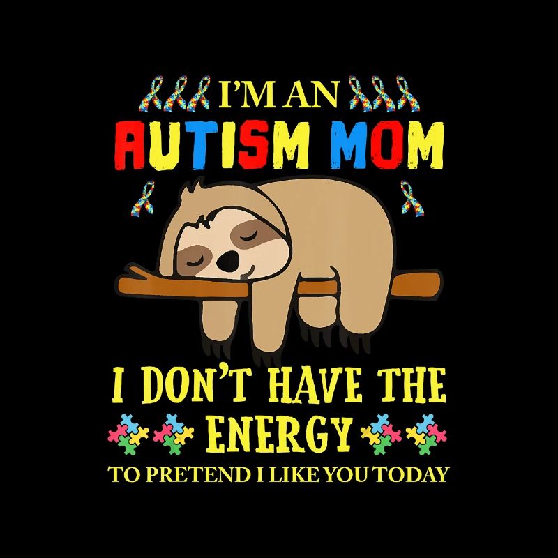 Ich bin ein Autism Mom Sloth Mama Autismus
