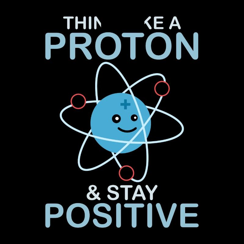 Pensez comme un proton et restez un nerd scientifique positif