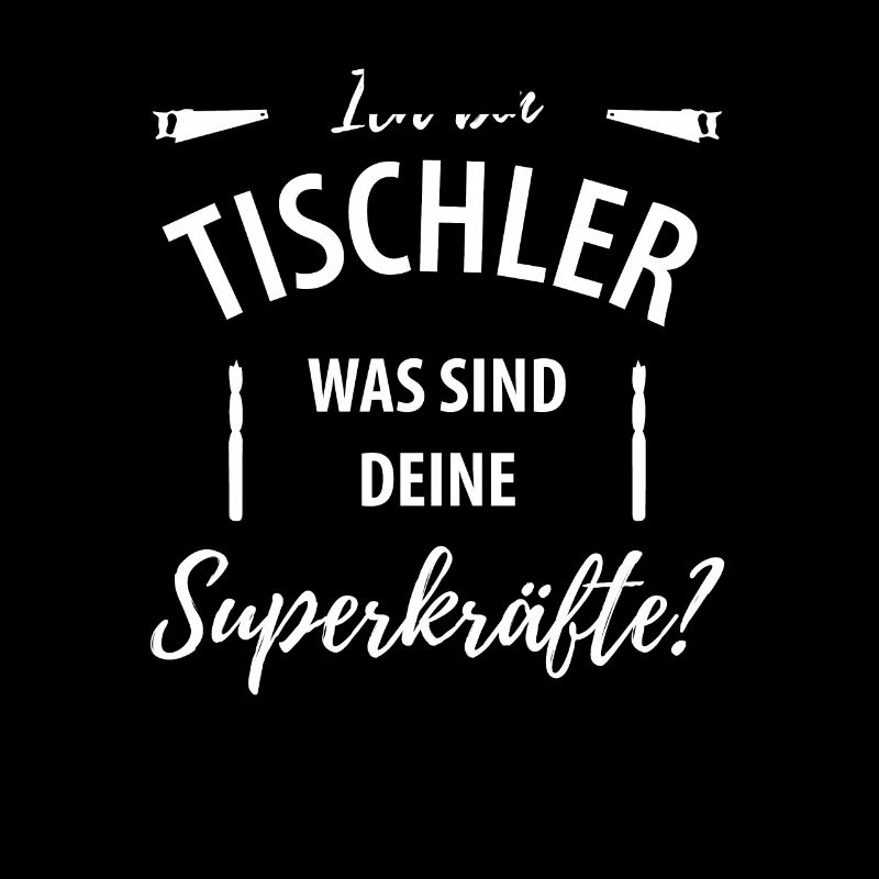 Ich bin Tischler was sind deine Superkräfte?