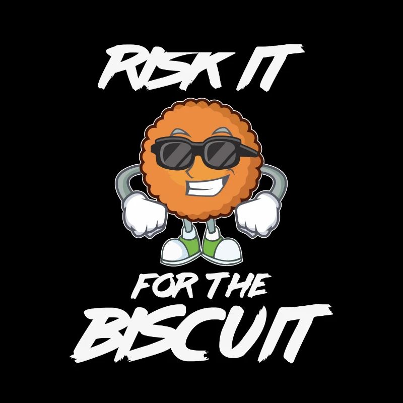 Funny Risk it for the Biscuit - For Biscuit &