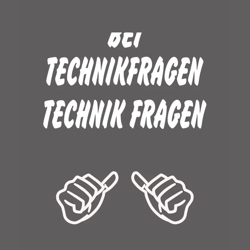 Techniker Spruch bei Technikfragen Technik fragen