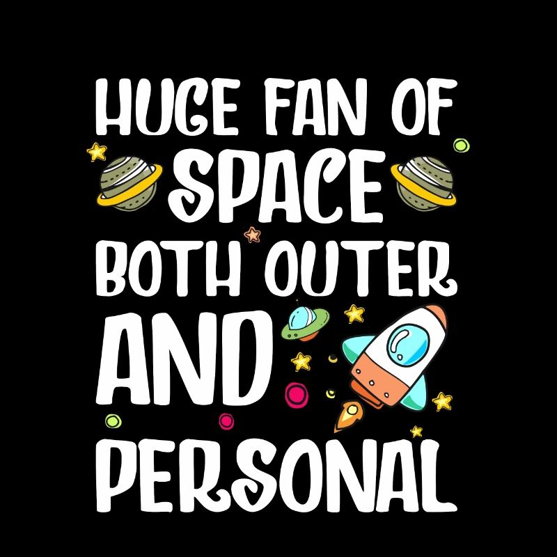 Huge Fan of Space Both Outer and Personal