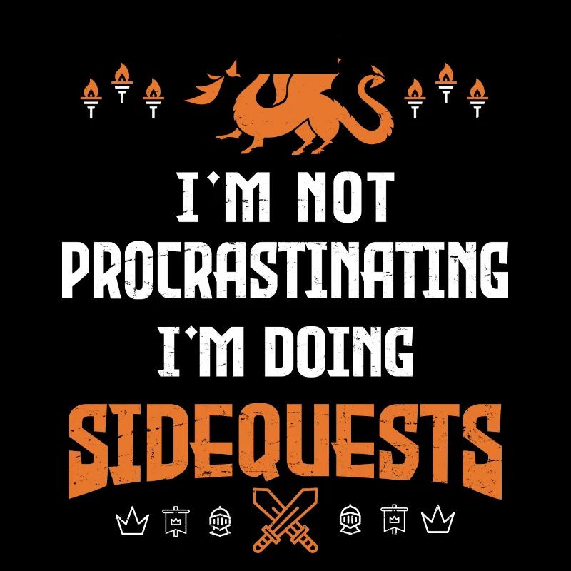 I'm Not Procrastinating - I'm Doing Side Quests -