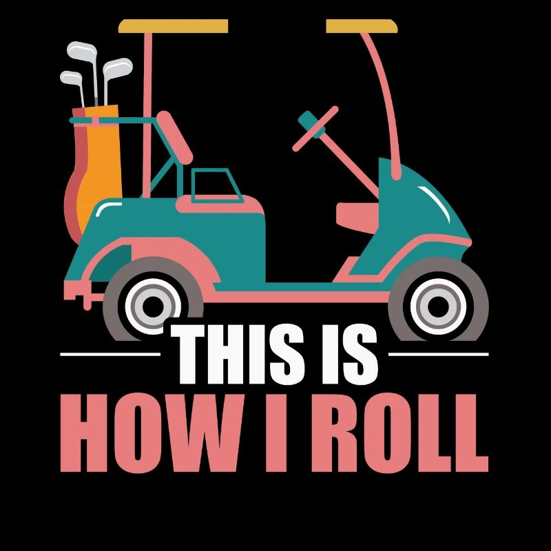 This Is How I Roll Golf Cart