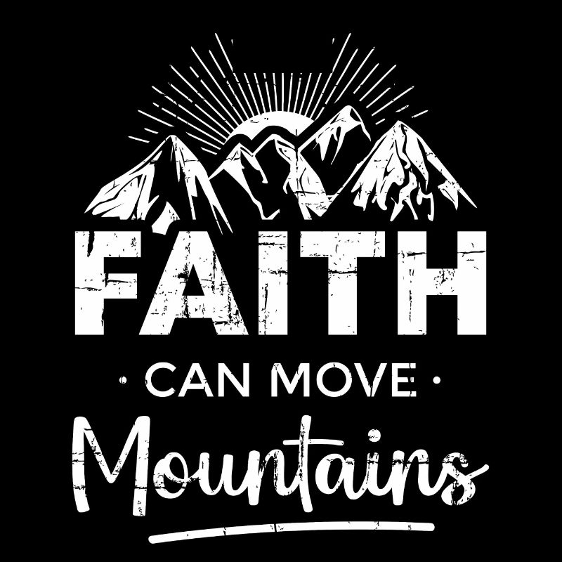 Faith can move mountains
