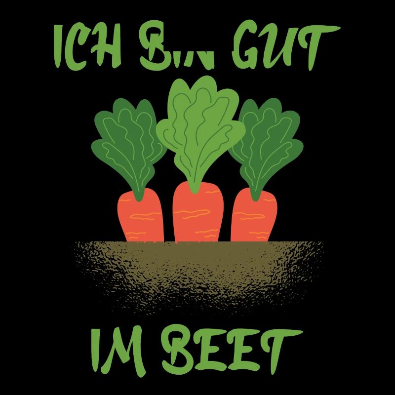 Ich bin gut im Beet - Garten Gärtner Hobbygärtner