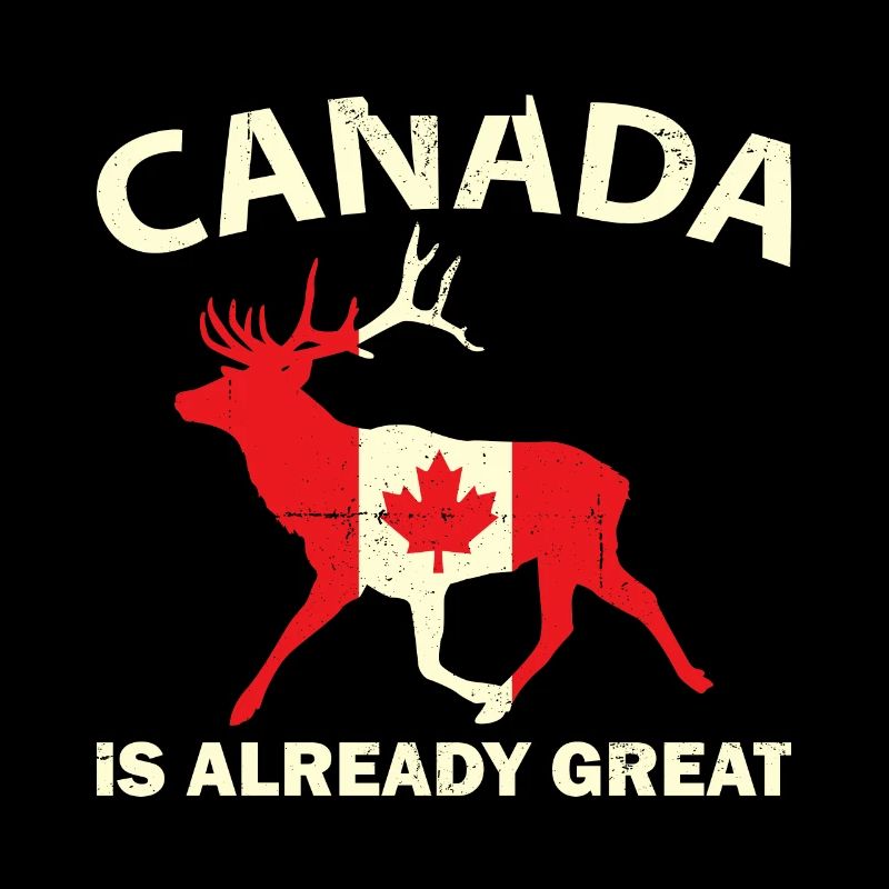 DEER WITH CANADA FLAG CANADA IS ALREADY GREAT