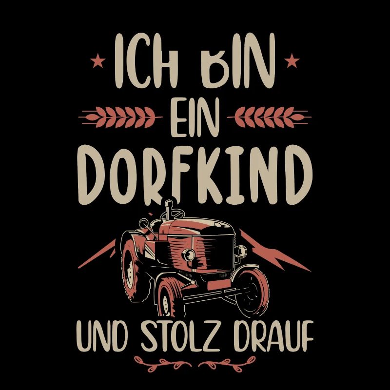 Ich Bin Ein Dorfkind und Stolz Drauf Bauer