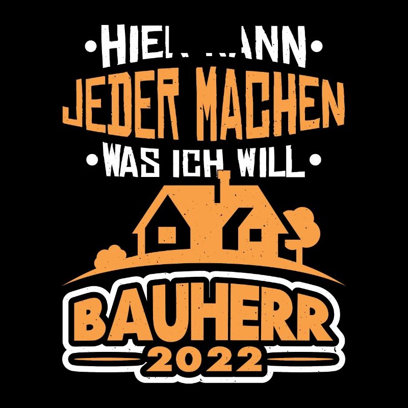 Hier kann jeder Machen was ich will Bauherr 2022