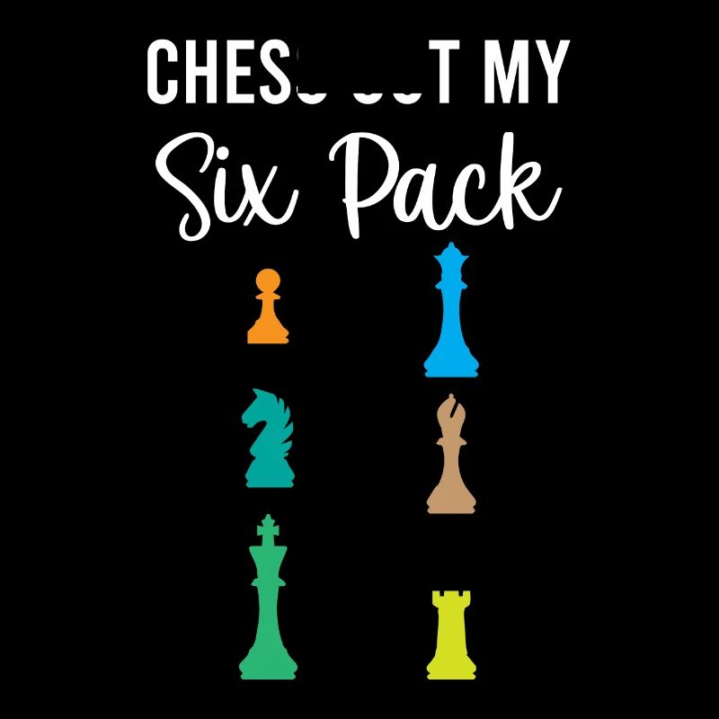 Chess Out My Six Pack - Checkmate Chess Player