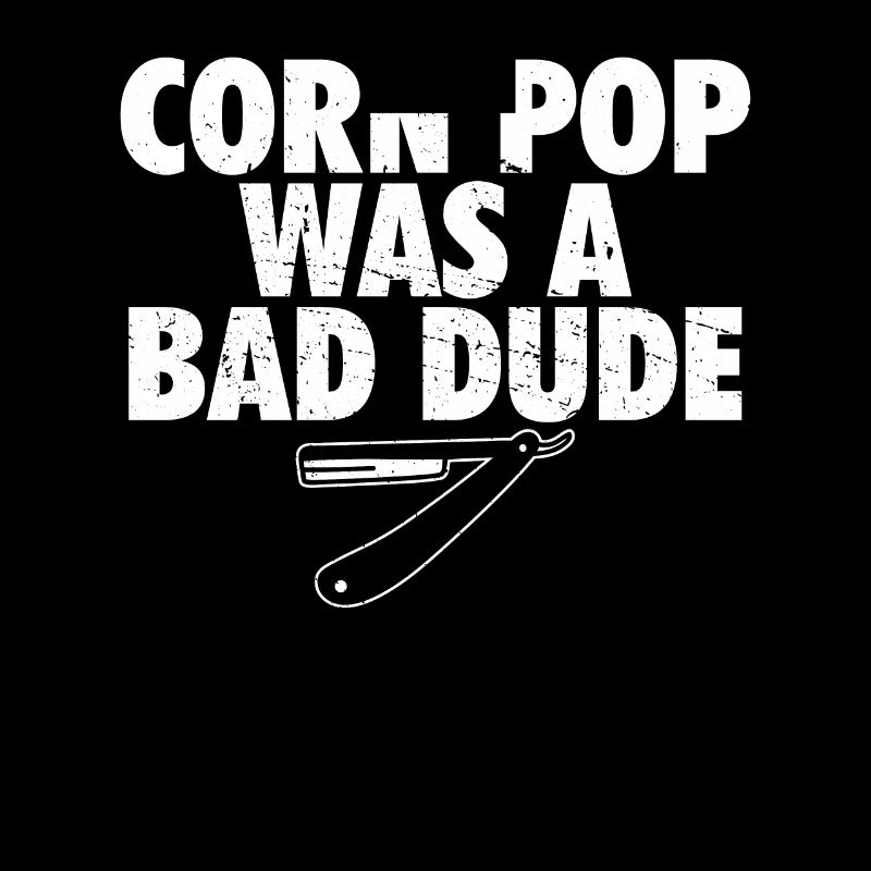 Corn Pop Was A Bad Dude Funny Meme