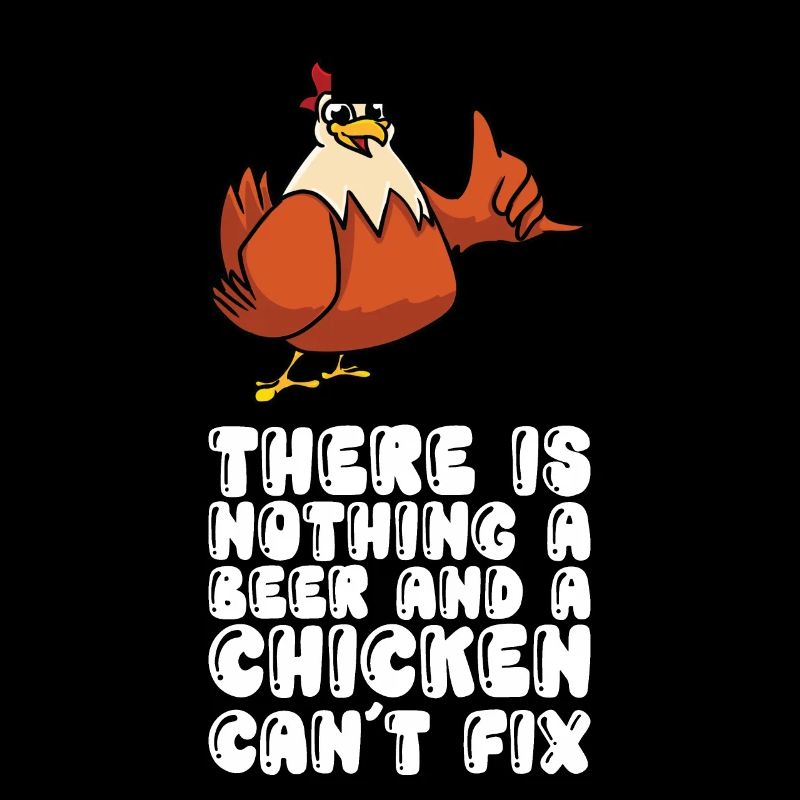 There Is Nothing A Beer And A Chicken Cant Fix