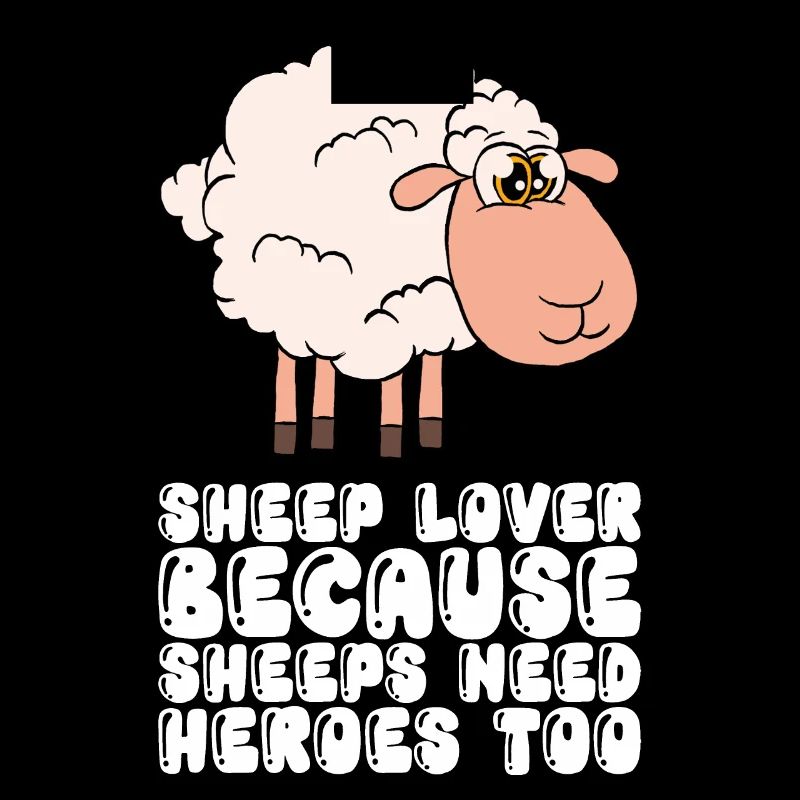 Sheep Lovers Because Sheep Also Need Heroes