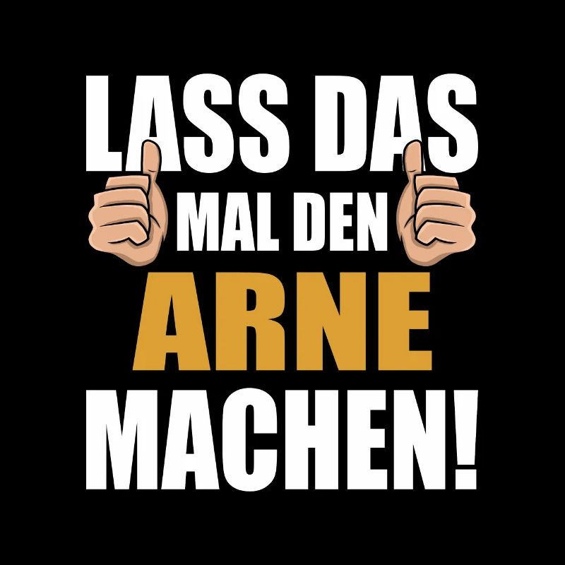 Lass das mal den Arne machen
