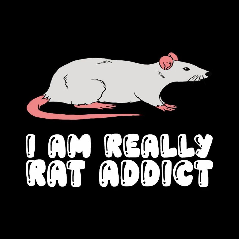 I'm really addicted to rats