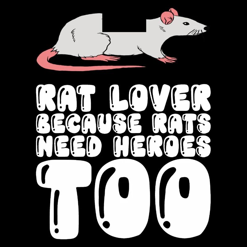 Rat lovers because rats also need heroes