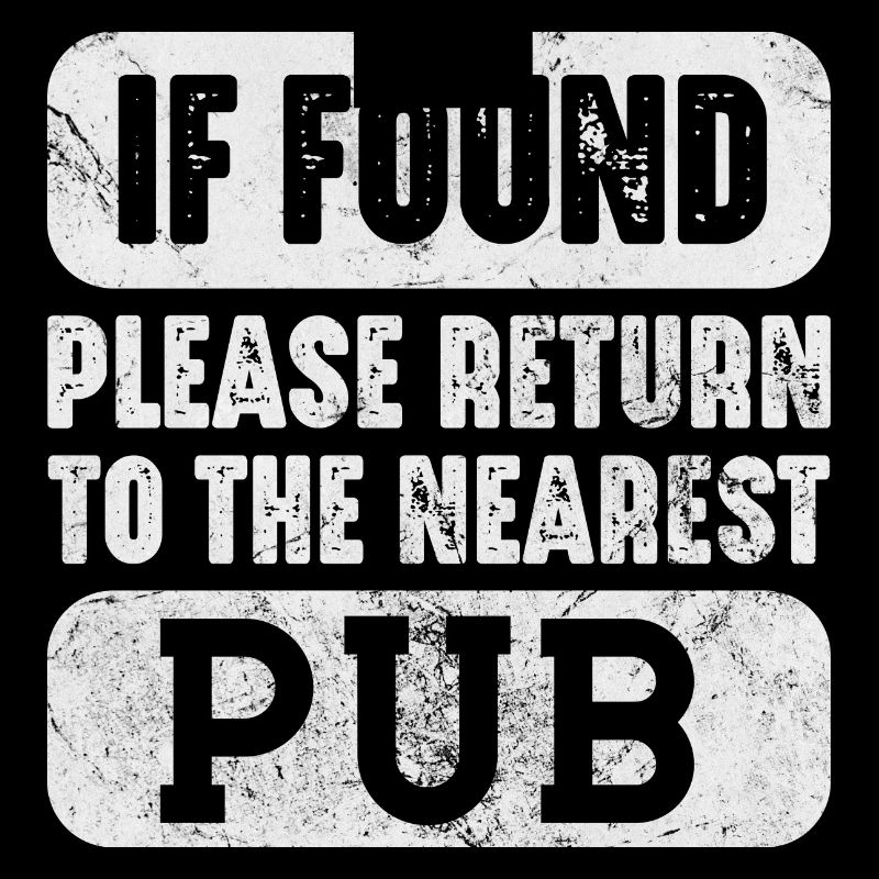 if found please return to the nearest pub Design
