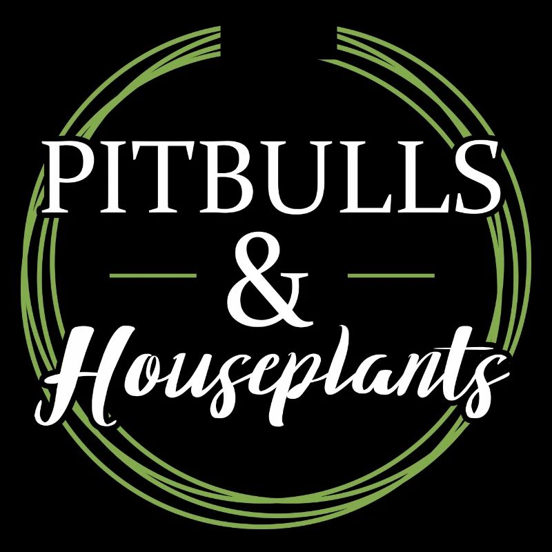 Pitbulls and houseplants