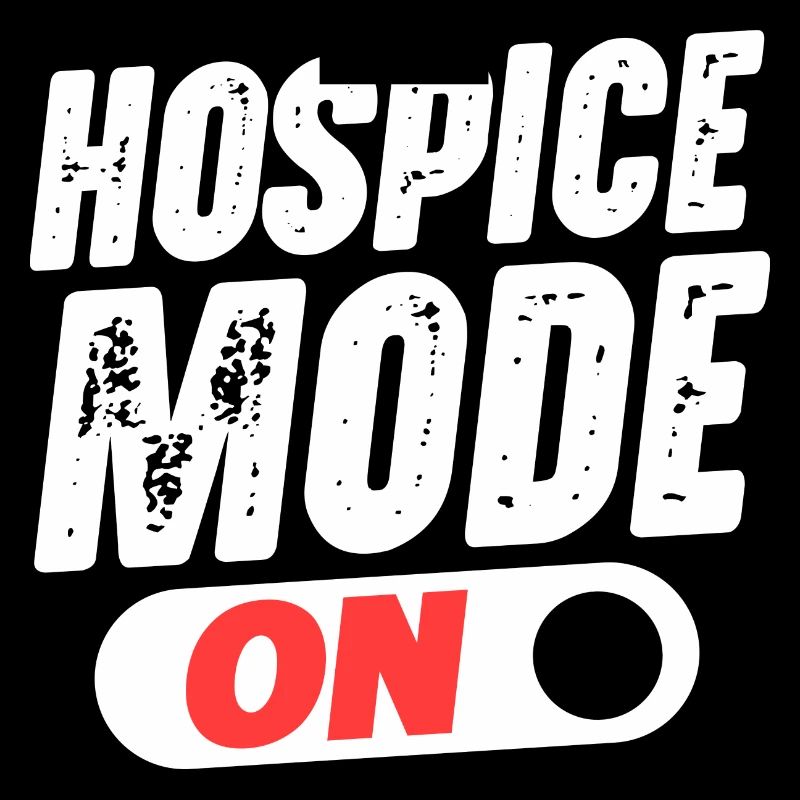 Hospice Mode On